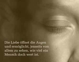 Dien Liebe öffnet die Augen ...